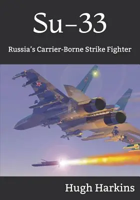 Su-33: Russlands trägergestütztes Kampfflugzeug - Su-33: Russia's Carrier-Borne Strike Fighter