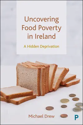 Die Aufdeckung der Ernährungsarmut in Irland: Eine versteckte Deprivation - Uncovering Food Poverty in Ireland: A Hidden Deprivation