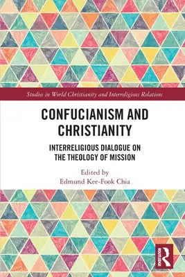 Konfuzianismus und Christentum: Interreligiöser Dialog über die Theologie der Mission - Confucianism and Christianity: Interreligious Dialogue on the Theology of Mission