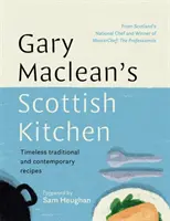 Gary Maclean's Scottish Kitchen - Zeitlose traditionelle und zeitgenössische Rezepte - Gary Maclean's Scottish Kitchen - Timeless traditional and contemporary recipes