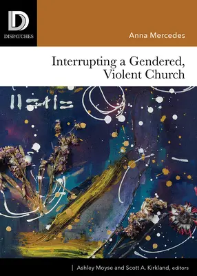 Unterbrechung einer geschlechtsspezifischen, gewalttätigen Kirche - Interrupting a Gendered, Violent Church