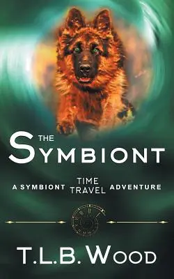 Der Symbiont (Die Symbionten-Zeitreise-Abenteuer-Reihe, Buch 1) - The Symbiont (The Symbiont Time Travel Adventures Series, Book 1)
