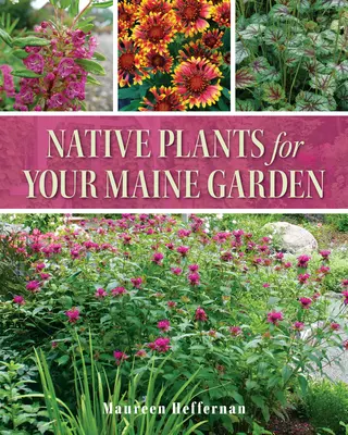 Einheimische Pflanzen für Ihren Garten in Maine - Native Plants for Your Maine Garden