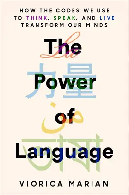 Die Macht der Sprache: Wie die Codes, die wir zum Denken, Sprechen und Leben verwenden, unseren Verstand verändern - The Power of Language: How the Codes We Use to Think, Speak, and Live Transform Our Minds