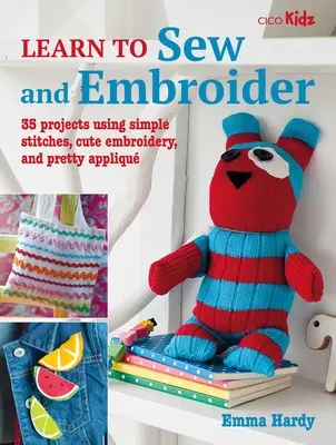 Nähen und Sticken lernen: 35 Projekte mit einfachen Stichen, niedlichen Stickereien und hübschen Appliquen - Learn to Sew and Embroider: 35 Projects Using Simple Stitches, Cute Embroidery, and Pretty Appliqu