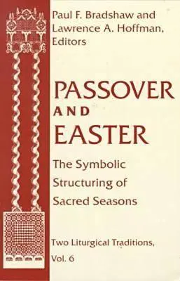 Pessach Ostern: Die symbolische Strukturierung der heiligen Jahreszeiten - Passover Easter: Symbolic Structuring Sacred Seasons