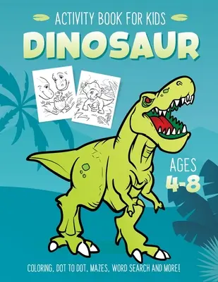 Dinosaurier-Malbuch für Kinder im Alter von 4-8 Jahren: Fun Art Workbook Spiele zum Lernen, Ausmalen, Punkt zu Punkt, Mazes, Word Search, Spot the Difference, Puzzles - Dinosaur Activity Book for Kids Ages 4-8: Fun Art Workbook Games for Learning, Coloring, Dot to Dot, Mazes, Word Search, Spot the Difference, Puzzles