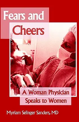 Ängste und Jubel: Eine Medizinerin spricht zu Frauen - Fears and Cheers: A Woman Physician Speaks to Women