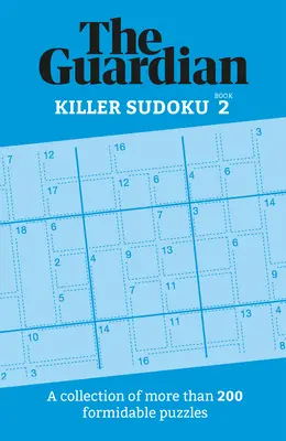Guardian Killer Sudoku 2: Eine Sammlung von mehr als 200 furchterregenden Rätseln - Guardian Killer Sudoku 2: A Collection of More Than 200 Formidable Puzzles
