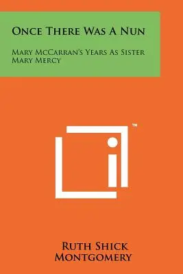 Es war einmal eine Nonne: Mary McCarran's Jahre als Schwester Mary Mercy - Once There Was A Nun: Mary McCarran's Years As Sister Mary Mercy