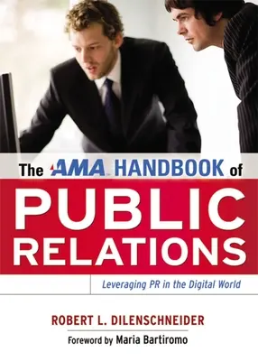 Das AMA-Handbuch der Öffentlichkeitsarbeit: Nutzen der PR in der digitalen Welt - The AMA Handbook of Public Relations: Leveraging PR in the Digital World