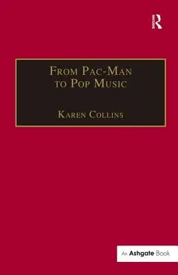 Von Pac-Man bis Popmusik: Interaktives Audio in Spielen und neuen Medien - From Pac-Man to Pop Music: Interactive Audio in Games and New Media