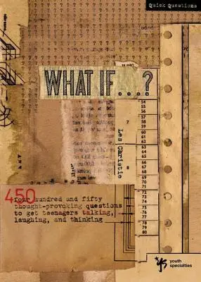 Was wäre, wenn . . . ? 450 Fragen, die zum Nachdenken anregen und Teenager zum Reden, Lachen und Nachdenken bringen - What If . . . ?: 450 Thought Provoking Questions to Get Teenagers Talking, Laughing, and Thinking