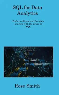 SQL für Datenanalyse: Effiziente und schnelle Datenanalyse mit der Kraft von SQL - SQL for Data Analytics: Perform efficient and fast data analysis with the power of SQL