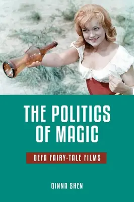 Die Politik der Magie: Defa-Märchenfilme - The Politics of Magic: Defa Fairy-Tale Films