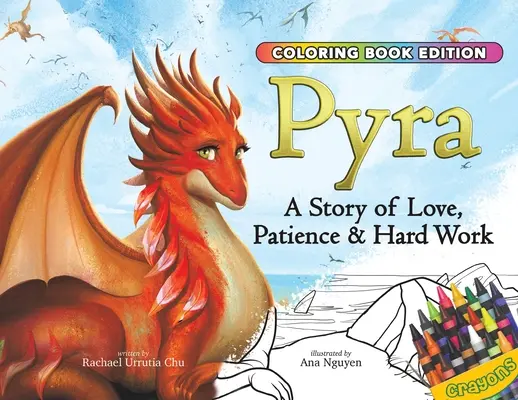 Pyra: Eine Geschichte über Liebe, Geduld und harte Arbeit, Malbuchausgabe - Pyra: A Story of Love, Patience & Hard Work, Coloring Book Edition