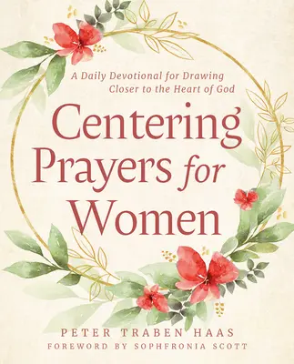 Zentrierende Gebete für Frauen: Eine tägliche Andacht zur Annäherung an das Herz Gottes - Centering Prayers for Women: A Daily Devotional for Drawing Closer to the Heart of God