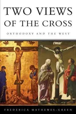 Zwei Ansichten des Kreuzes: Die Orthodoxie und der Westen - Two Views of the Cross: Orthodoxy and the West