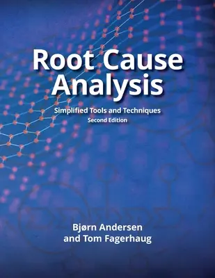 Wurzel-Ursachen-Analyse: Vereinfachte Werkzeuge und Techniken - Root Cause Analysis: Simplified Tools and Techniques