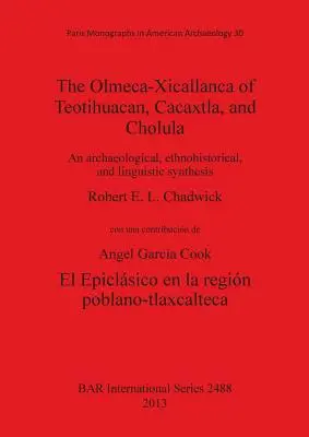 Die Olmeca-Xicallanca von Teotihuacan, Cacaxtla und Cholula: Eine archäologische, ethnohistorische und linguistische Synthese - The Olmeca-Xicallanca of Teotihuacan, Cacaxtla, and Cholula: An archaeological, ethnohistorical, and linguistic synthesis