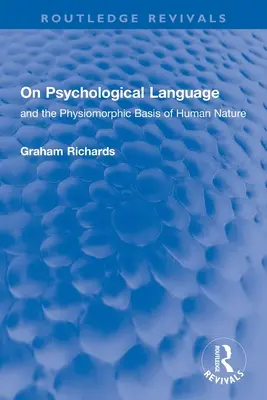 Über psychologische Sprache: Und die physiomorphe Grundlage der menschlichen Natur - On Psychological Language: And the Physiomorphic Basis of Human Nature