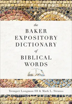 Das Baker Expository Dictionary of Biblical Words - The Baker Expository Dictionary of Biblical Words