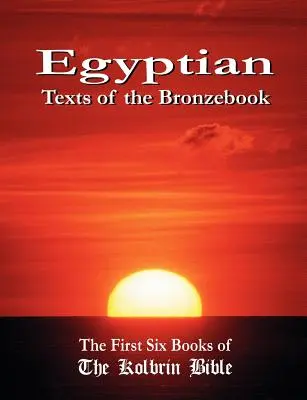 Ägyptische Texte aus dem Bronzebuch: Die ersten sechs Bücher der Kolbrin-Bibel - Egyptian Texts of the Bronzebook: The First Six Books of the Kolbrin Bible