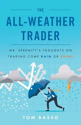 Der Allwetter-Händler: Mr. Serenitys Gedanken zum Handel bei Regen und Sonnenschein - The All Weather Trader: Mr. Serenity's Thoughts on Trading Come Rain or Shine