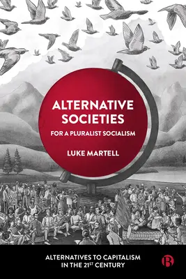 Alternative Gesellschaften: Für einen pluralistischen Sozialismus - Alternative Societies: For a Pluralist Socialism