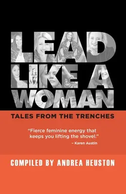 Führen wie eine Frau: Geschichten aus den Schützengräben - Lead Like a Woman: Tales From the Trenches
