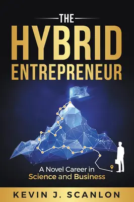 Der Hybrid-Unternehmer: Eine neuartige Karriere in Wissenschaft und Wirtschaft - The Hybrid Entrepreneur: A Novel Career in Science and Business