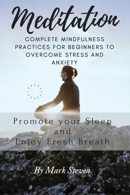 Meditation: Vollständige Achtsamkeitsübungen für Anfänger zur Überwindung von Stress und Ängsten - Meditation: Complete Mindfulness Practices for Beginners to Overcome Stress and Anxiety