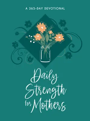 Tägliche Kraft für Mütter: Eine 365-Tage-Andacht - Daily Strength for Mothers: A 365-Day Devotional