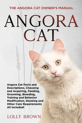 Angorakatze: Das Handbuch für Angorakatzen-Besitzer - Angora Cat: The Angora Cat Owner's Manual