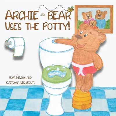 Archie der Bär geht aufs Töpfchen: Toilettentraining für Kleinkinder Niedliche, schrittweise gereimte Geschichte mit schönen handgezeichneten Illustrationen. - Archie the Bear Uses the Potty: Toilet Training For Toddlers Cute Step by Step Rhyming Storyline Including Beautiful Hand Drawn Illustrations.