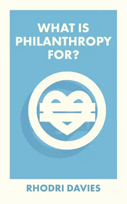 Wozu ist Philanthropie gut? - What Is Philanthropy For?
