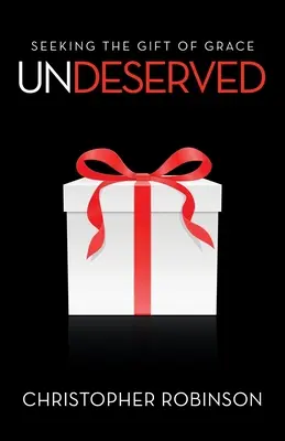 Unverdient: Auf der Suche nach dem Geschenk der Gnade - Undeserved: Seeking the Gift of Grace