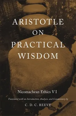 Aristoteles über praktische Weisheit: Nikomachische Ethik VI (kritisch) - Aristotle on Practical Wisdom: Nicomachean Ethics VI (Critical)