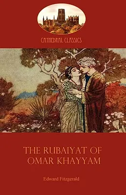 Die Rubaiyat von Omar Khayyam: Edward Fitzgeralds klassische Übersetzung des persischen Sufis (Aziloth Books) - The Rubaiyat of Omar Khayyam: Edward Fitzgerald's classic translation of the Persian Sufi (Aziloth Books)