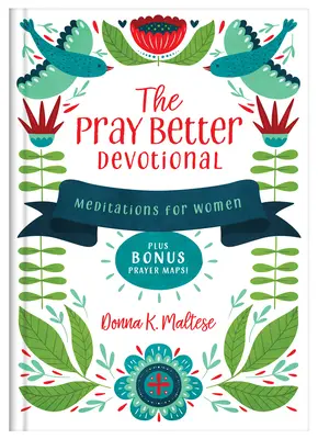 Die Andacht „Besser beten“: Meditationen für Frauen plus Bonus-Gebetskarten! - The Pray Better Devotional: Meditations for Women Plus Bonus Prayer Maps!