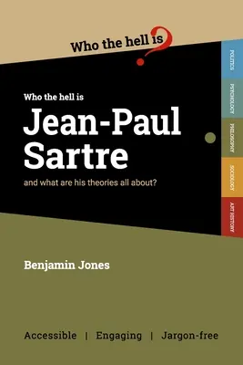 Wer zum Teufel ist Jean-Paul Sartre? und was hat es mit seinen Theorien auf sich? - Who the Hell is Jean-Paul Sartre?: and what are his theories all about?