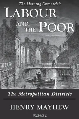 Arbeit und die Armen Band I: Die Großstadtbezirke - Labour and the Poor Volume I: The Metropolitan Districts