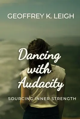 Tanzen mit Kühnheit: Die Suche nach innerer Stärke - Dancing With Audacity: Sourcing Inner Strength