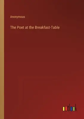 Der Dichter am Frühstückstisch - The Poet at the Breakfast-Table