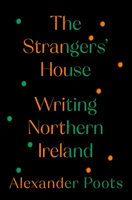 Das Haus der Fremden: Nordirland schreiben - The Strangers' House: Writing Northern Ireland