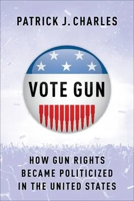 Vote Gun: Wie Waffenrechte in den Vereinigten Staaten politisiert wurden - Vote Gun: How Gun Rights Became Politicized in the United States