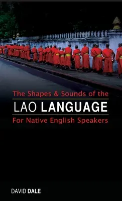 Die Formen und Klänge der laotischen Sprache: Für englische Muttersprachler - The Shapes and Sounds of the Lao Language: For Native English Speakers