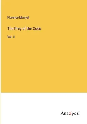 Die Beute der Götter: Bd. II - The Prey of the Gods: Vol. II