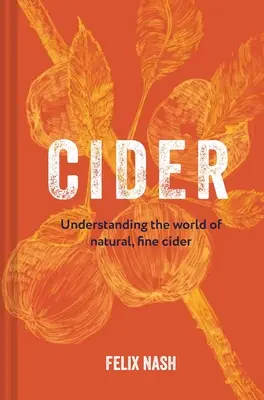 Apfelwein: Die Welt des natürlichen, feinen Apfelweins verstehen - Cider: Understanding the World of Natural, Fine Cider