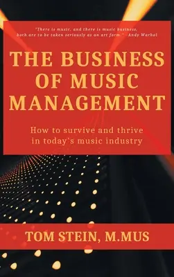 Das Geschäft des Musikmanagements: Wie man in der heutigen Musikindustrie überleben und gedeihen kann - Business of Music Management: How To Survive and Thrive in Today's Music Industry